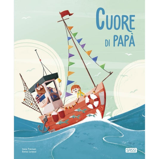 Cuore di Papà - Libro Sassi Junior - Bambini 3+ Anni